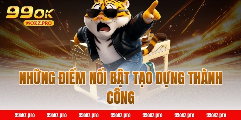 Những điểm nổi bật tạo dựng thành công